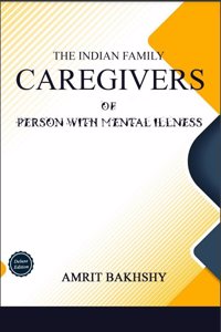 The Indian Family Caregivers of Persons with Mental Illness