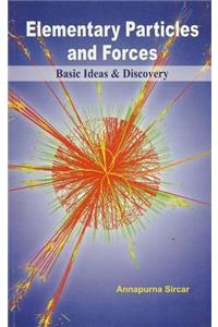 Elementary Particles and Forces Basic Ideas & Discovery