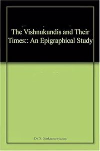 The Vishnukundis and Their Times:: An Epigraphical Study