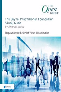 The Digital Practitioner Foundation Study Guide: Preparation for the Dpbok(r) Part 1 Examination