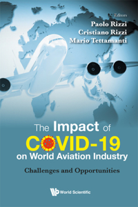 Impact of Covid-19 on World Aviation Industry, The: Challenges and Opportunities