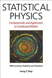 Statistical Physics: Fundamentals and Application to Condensed Matter