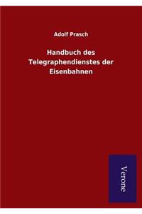 Handbuch des Telegraphendienstes der Eisenbahnen