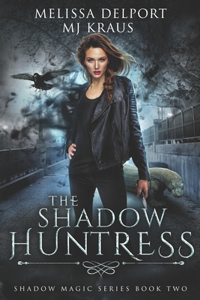 Shadow Huntress: Shadow Magic Book 2