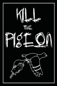 Kill the Pigeon