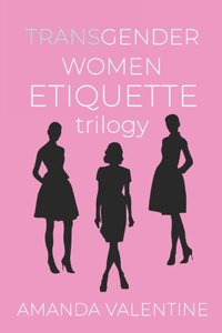 Transgender Women Etiquette Trilogy