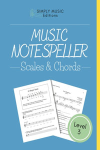 Music Note Speller BOOK 3 Scales & Chords
