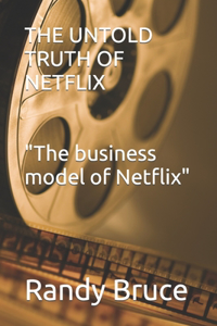 THE UNTOLD TRUTH OF NETFLIX 