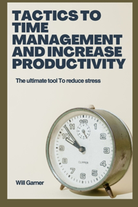 Tactics to time management and increase productivity