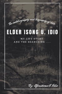 Autobiography of elder Isong U. Idio
