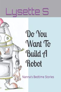 Do You Want To Build A Robot