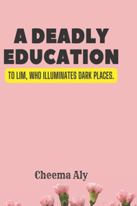 A deadly education