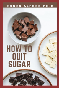 How To Quit Sugar