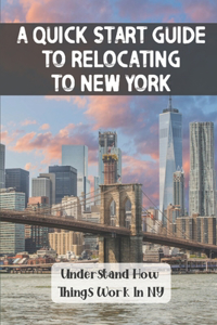 Quick Start Guide To Relocating To New York