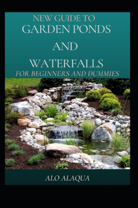 New Guide To Garden Ponds And Waterfalls For Beginners And Dummies