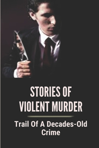 Stories Of Violent Murder