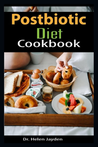 Postbiotic Diet Cookbook