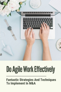 Do Agile Work Effectively