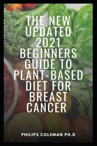 New Updated 2021 Beginners Guide to Plant-Based Diet for Breast Cancer