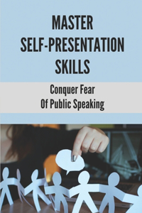 Master Self-Presentation Skills