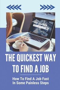 The Quickest Way To Find A Job