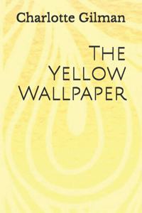 The Yellow Wallpaper