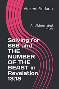 Solving for 666 and THE NUMBER OF THE BEAST in Revelation 13