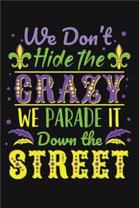 We Don't Hide the Crazy We Parade It Down the Street