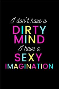 I don't have dirty mind I have a sexy Imagination
