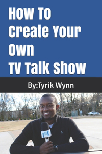 How To Create Your Own TV Talk Show