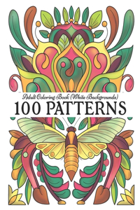 100 PATTERNS Adult Coloring Book (White Backgrounds)
