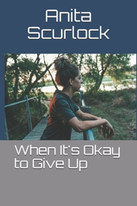 When It's Okay to Give Up