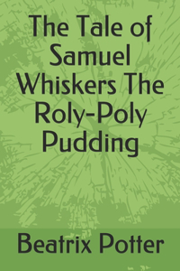 The Tale of Samuel Whiskers The Roly-Poly Pudding