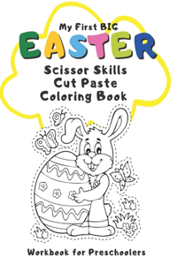 My First Big Easter Scissor Skills Cut Paste Coloring Book Workbook for Preschoolers