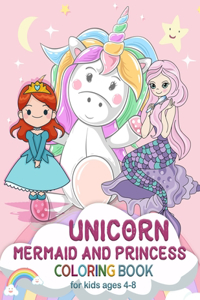 unicorn mermaid and princess coloring book for kids ages 4-8