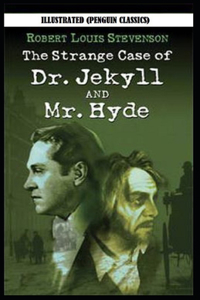 Strange Case of Dr. Jekyll and Mr. Hyde By Robert Louis Stevenson Illustrated (Penguin Classics)