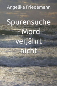 Spurensuche - Mord verjährt nicht