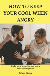 How to keep your cool when angry