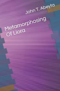 Metamorphizing Of Liora