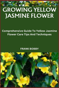 Growing Yellow Jasmine Flower