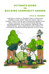 Ultimate Guide on Building Community Garden