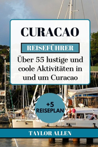 Curacao Reiseführer 2024: Über 55 lustige und coole Aktivitäten in und um Curacao