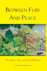 Between Fury and Peace: The Many Arts of Derek Walcott