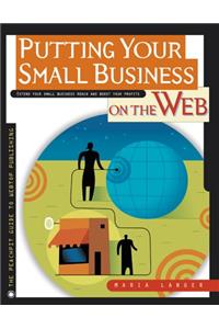 Putting Your Small Business on the Web (The Peachpit guide to webtop publishing)