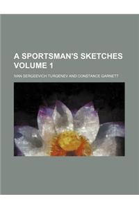 A Sportsman's Sketches Volume 1