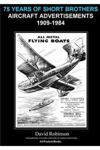 75 Years Of Short Brothers Aircraft Advertisements 1909–1984
