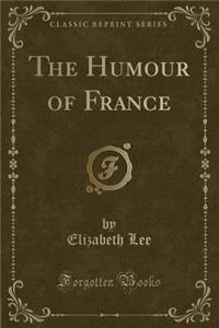 The Humour of France (Classic Reprint)