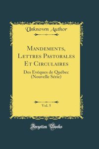 Mandements, Lettres Pastorales Et Circulaires, Vol. 5: Des Ã?vÃ¨ques de QuÃ©bec (Nouvelle SÃ©rie) (Classic Reprint)