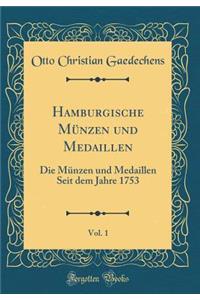 Hamburgische Mï¿½nzen Und Medaillen, Vol. 1: Die Mï¿½nzen Und Medaillen Seit Dem Jahre 1753 (Classic Reprint)