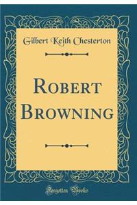 Robert Browning (Classic Reprint)